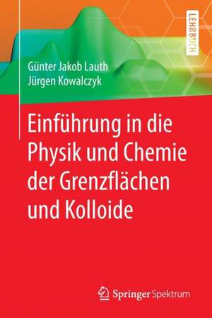 Einführung in die Physik und Chemie der Grenzflächen und Kolloide de Günter Jakob Lauth