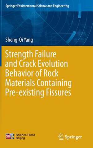 Strength Failure and Crack Evolution Behavior of Rock Materials Containing Pre-existing Fissures de Sheng-Qi Yang