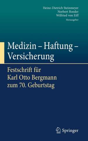 Medizin - Haftung - Versicherung: Festschrift für Karl Otto Bergmann zum 70. Geburtstag de Heinz-Dietrich Steinmeyer