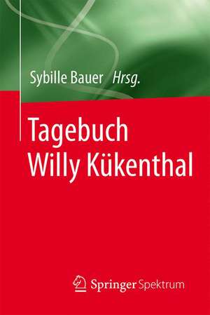 Tagebuch Willy Kükenthal de Sybille Bauer