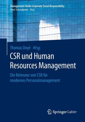 CSR und Human Resource Management: Die Relevanz von CSR für modernes Personalmanagement de Thomas Doyé