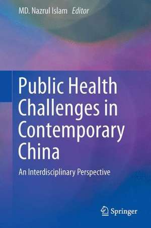 Public Health Challenges in Contemporary China: An Interdisciplinary Perspective de MD. Nazrul Islam