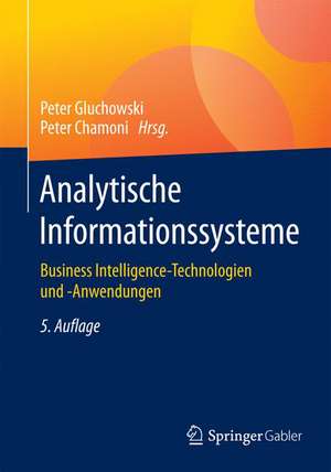 Analytische Informationssysteme: Business Intelligence-Technologien und -Anwendungen de Peter Gluchowski