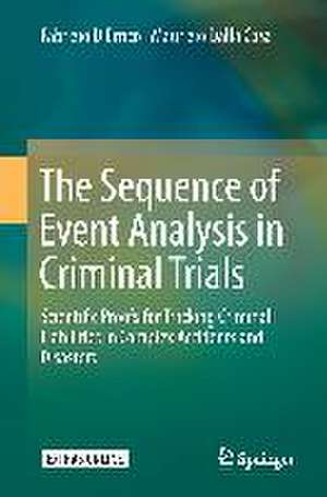 The Sequence of Event Analysis in Criminal Trials: Scientific Proofs for Tracking Criminal Liabilities in Complex Accidents and Disasters de Fabrizio D’Errico