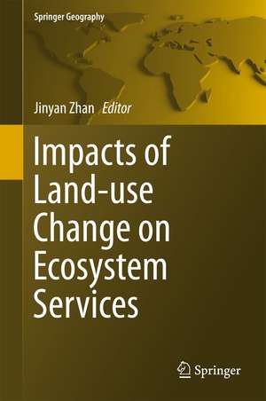 Impacts of Land-use Change on Ecosystem Services de Jinyan Zhan