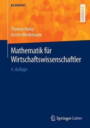 Mathematik für Wirtschaftswissenschaftler de Thomas Holey