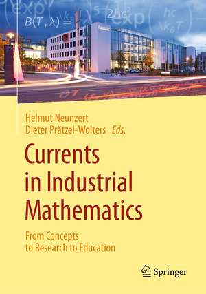 Currents in Industrial Mathematics: From Concepts to Research to Education de Helmut Neunzert