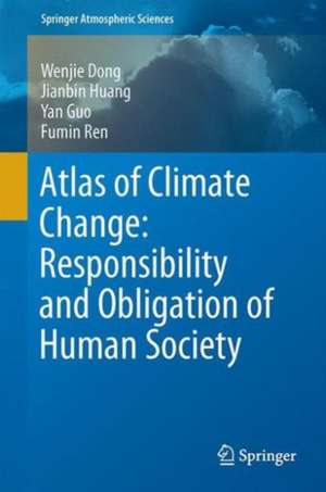 Atlas of Climate Change: Responsibility and Obligation of Human Society de Wenjie Dong