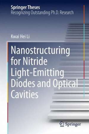 Nanostructuring for Nitride Light-Emitting Diodes and Optical Cavities de Kwai Hei Li