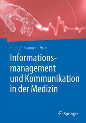 Informationsmanagement und Kommunikation in der Medizin de Rüdiger Kramme