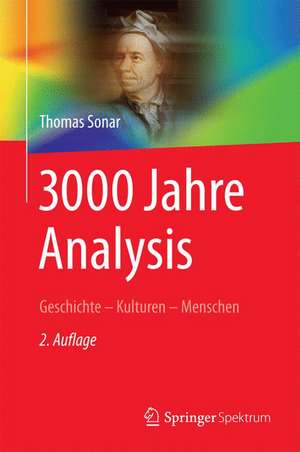 3000 Jahre Analysis: Geschichte - Kulturen - Menschen de Thomas Sonar