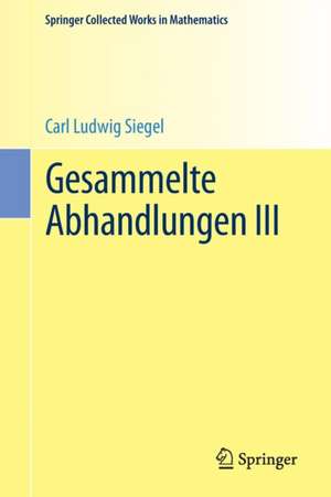 Gesammelte Abhandlungen III de Carl Ludwig Siegel