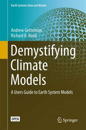 Demystifying Climate Models: A Users Guide to Earth System Models de Andrew Gettelman