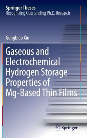 Gaseous and Electrochemical Hydrogen Storage Properties of Mg-Based Thin Films de Gongbiao Xin