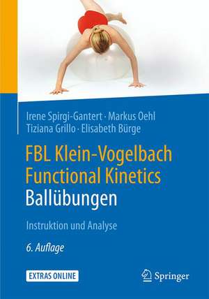 FBL Klein-Vogelbach Functional Kinetics: Ballübungen: Instruktion und Analyse de Irene Spirgi-Gantert