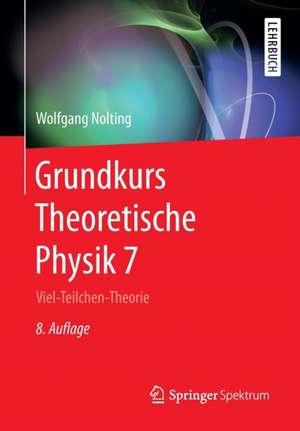 Grundkurs Theoretische Physik 7: Viel-Teilchen-Theorie de Wolfgang Nolting