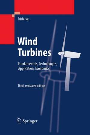 Wind Turbines: Fundamentals, Technologies, Application, Economics de Erich Hau