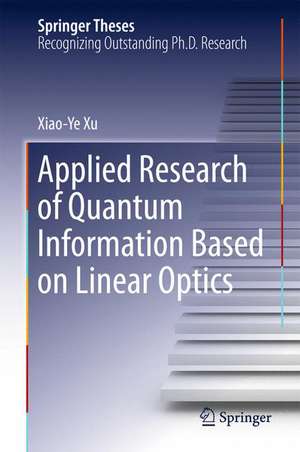 Applied Research of Quantum Information Based on Linear Optics de Xiaoye Xu