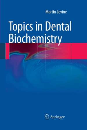 Topics in Dental Biochemistry de Martin Levine