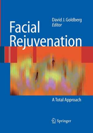 Facial Rejuvenation: A Total Approach de David J. Goldberg