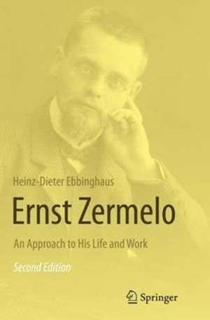 Ernst Zermelo: An Approach to His Life and Work de Heinz Dieter Ebbinghaus