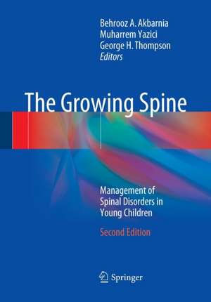 The Growing Spine: Management of Spinal Disorders in Young Children de Behrooz A. Akbarnia