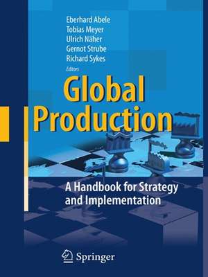 Global Production: A Handbook for Strategy and Implementation de Eberhard Abele