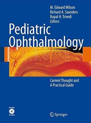 Pediatric Ophthalmology: Current Thought and A Practical Guide de Edward M. Wilson