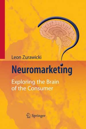 Neuromarketing: Exploring the Brain of the Consumer de Leon Zurawicki