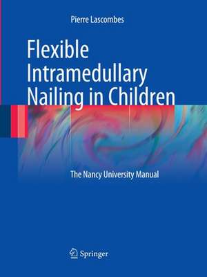 Flexible Intramedullary Nailing in Children: The Nancy University Manual de Pierre Lascombes