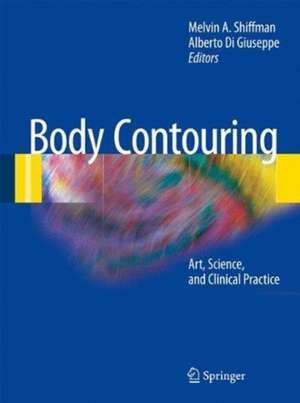 Body Contouring: Art, Science, and Clinical Practice de Melvin A. Shiffman