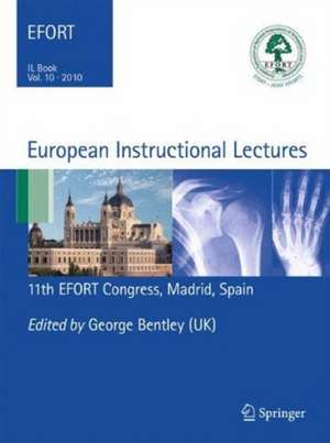 European Instructional Lectures: Volume 10, 2010; 11th EFORT Congress, Madrid, Spain de George Bentley