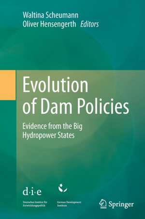 Evolution of Dam Policies: Evidence from the Big Hydropower States de Waltina Scheumann