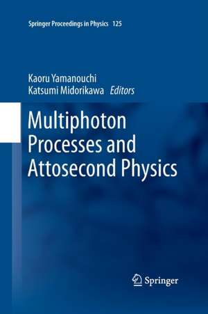 Multiphoton Processes and Attosecond Physics de Kaoru Yamanouchi
