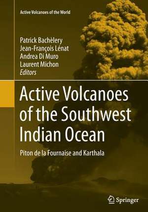 Active Volcanoes of the Southwest Indian Ocean: Piton de la Fournaise and Karthala de Patrick Bachelery