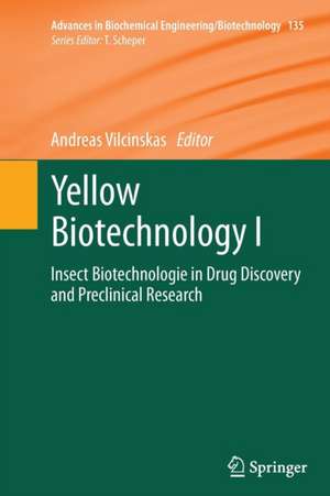 Yellow Biotechnology I: Insect Biotechnologie in Drug Discovery and Preclinical Research de Andreas Vilcinskas