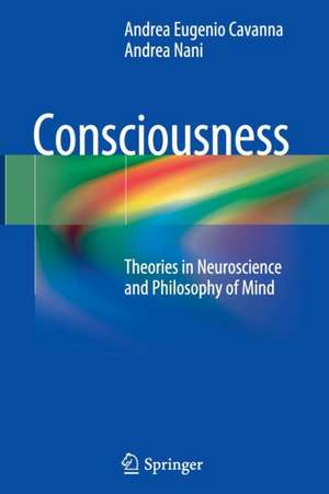 Consciousness: Theories in Neuroscience and Philosophy of Mind de Andrea Eugenio Cavanna