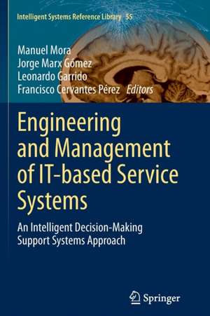 Engineering and Management of IT-based Service Systems: An Intelligent Decision-Making Support Systems Approach de Manuel Mora