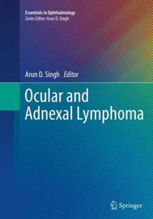 Ocular and Adnexal Lymphoma de Arun D. Singh