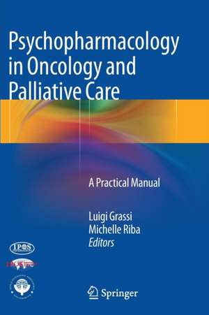 Psychopharmacology in Oncology and Palliative Care: A Practical Manual de Luigi Grassi