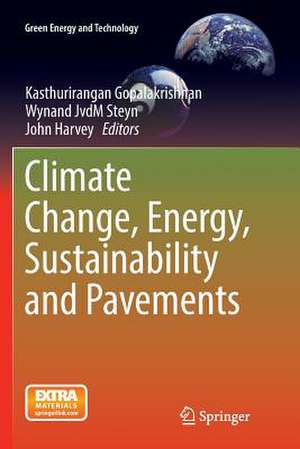 Climate Change, Energy, Sustainability and Pavements de Kasthurirangan Gopalakrishnan