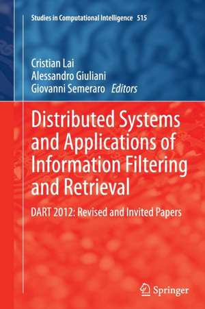 Distributed Systems and Applications of Information Filtering and Retrieval: DART 2012: Revised and Invited Papers de Cristian Lai