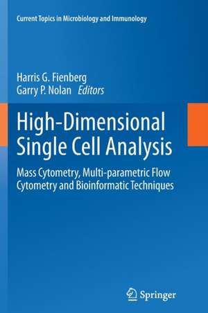 High-Dimensional Single Cell Analysis: Mass Cytometry, Multi-parametric Flow Cytometry and Bioinformatic Techniques de Harris G. Fienberg