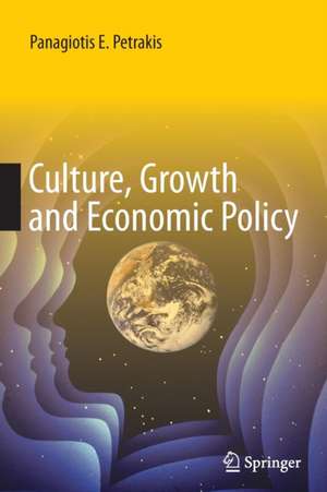 Culture, Growth and Economic Policy de Panagiotis E. Petrakis