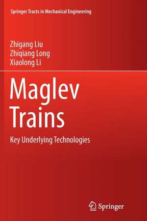 Maglev Trains: Key Underlying Technologies de Zhigang Liu
