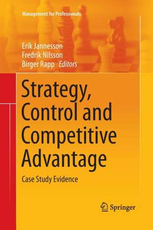 Strategy, Control and Competitive Advantage: Case Study Evidence de Erik Jannesson