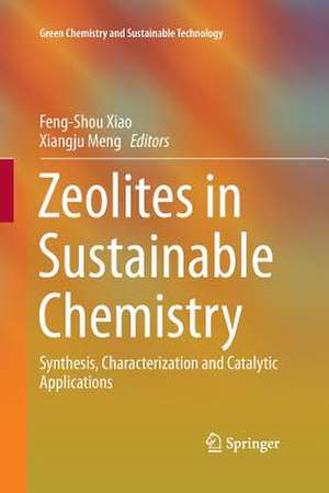 Zeolites in Sustainable Chemistry: Synthesis, Characterization and Catalytic Applications de Feng-Shou Xiao