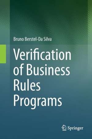 Verification of Business Rules Programs de Bruno Berstel-Da Silva