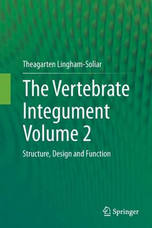 The Vertebrate Integument Volume 2 de Theagarten Lingham-Soliar
