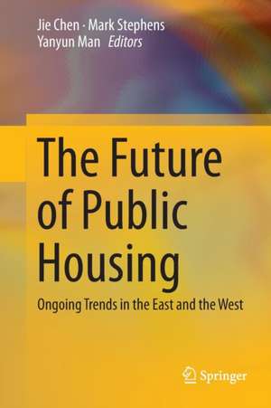 The Future of Public Housing: Ongoing Trends in the East and the West de Jie Chen